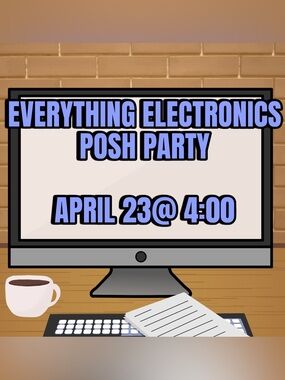 🖥 𝐄𝐕𝐄𝐑𝐘𝐓𝐇𝐈𝐍𝐆 𝐄𝐋𝐄𝐂𝐓𝐑𝐎𝐍𝐈𝐂𝐒 𝐏𝐎𝐒𝐇 𝐏𝐀𝐑𝐓𝐘 𝐀𝐏𝐑𝐈𝐋 𝟐𝟑 @𝟒:𝟎𝟎💻